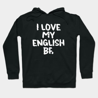 I love my English bf Hoodie